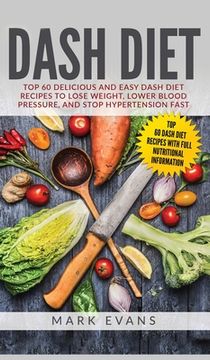 portada DASH Diet: Top 60 Delicious and Easy DASH Diet Recipes to Lose Weight, Lower Blood Pressure, and Stop Hypertension Fast (DASH Die