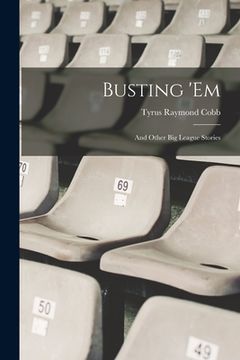 portada Busting 'em: And Other Big League Stories (in English)