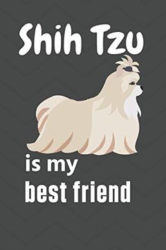 portada Shih tzu is my Best Friend: For Shih tzu dog Fans (en Inglés)