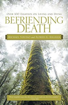 portada Befriending Death: Over 100 Essayists on Living and Dying (en Inglés)