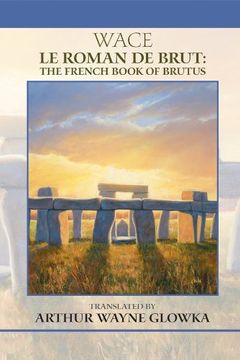 portada Le Roman de Brut = the French Book of Brutus (Medieval and Renaissance Texts and Studies) (en Inglés)