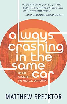 portada Always Crashing in the Same Car: On Art, Crisis, and los Angeles, California (in English)