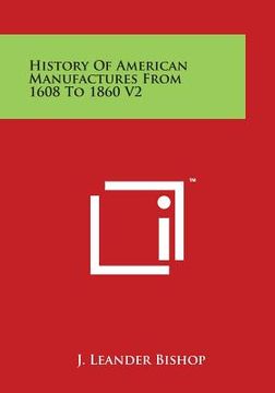 portada History of American Manufactures from 1608 to 1860 V2 (en Inglés)