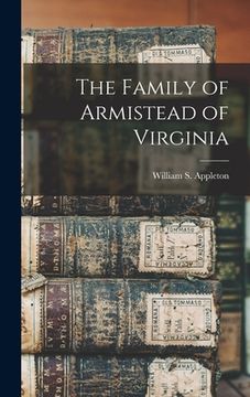 portada The Family of Armistead of Virginia (in English)