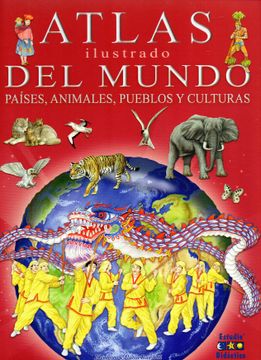 portada Atlas Ilustrado del Mundo: Paises, Animales, Pueblos y Culturas