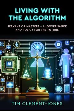 portada Living with the Algorithm: Servant or Master?: AI Governance and Policy for the Future (in English)