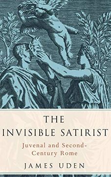 portada The Invisible Satirist: Juvenal and Second-Century Rome (en Inglés)