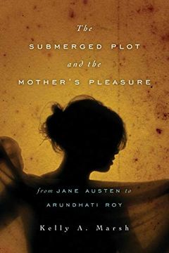portada The Submerged Plot and the Mother's Pleasure From Jane Austen to Arundhati roy (Theory Interpretation Narrativ) (en Inglés)