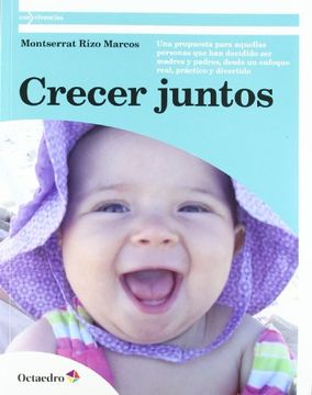 portada CRECER JUNTOS: Una propuesta para aquellas personas que han decidido ser madres y padres, desde un enfoque real, práctico y divertido