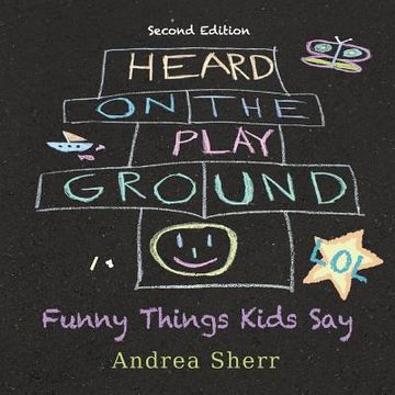 portada Heard on the Playground: Funny Things Kids Say LOL Second Edition (en Inglés)