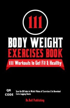 portada 111 Body Weight Exercises Book: Workout Journal log Book With 111 Body Weight Exercises for men & Women, Home Workout Routines to get fit & Lose Fat, (en Inglés)