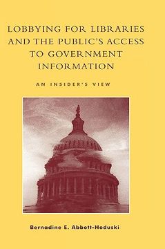 portada lobbying for libraries and the public's access to government information: an insider's view (en Inglés)