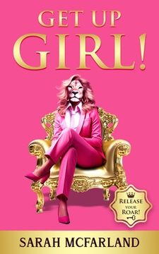 portada Get Up Girl!: Release Your Roar! (en Inglés)