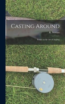 portada Casting Around; Essays on the Art of Angling (en Inglés)