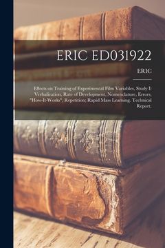 portada Eric Ed031922: Effects on Training of Experimental Film Variables, Study I: Verbalization, Rate of Development, Nomenclature, Errors, (en Inglés)