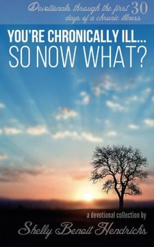 portada You're Chronically Ill... So Now What?: Devotionals through the first 30 days of a chronic illness (en Inglés)