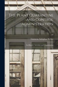 portada The Plant Quarantine and Control Administration; Its History, Activities and Organization; 59 (en Inglés)