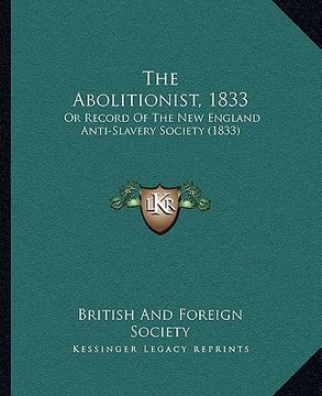 portada the abolitionist, 1833: or record of the new england anti-slavery society (1833) (en Inglés)