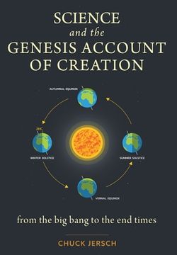 portada Science and the Genesis Account of Creation: From the Big Bang to the End Times (en Inglés)