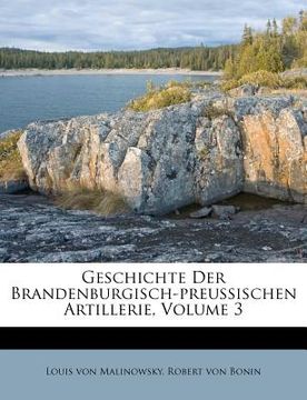 portada Geschichte Der Brandenburgisch-preussischen Artillerie, Volume 3 (in German)