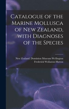 portada Catalogue of the Marine Mollusca of New Zealand, With Diagnoses of the Species (en Inglés)