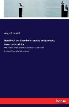 portada Handbuch der Shambala-sprache in Usambara, Deutsch-Ostafrika: Mit Texten, einem Shambala-Deutschen und einem Deutsch-Shambala-Wörterbuch (en Alemán)