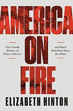 portada America on Fire: The Untold History of Police Violence and Black Rebellion Since the 1960S (en Inglés)