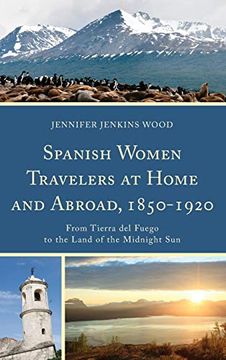 portada Spanish Women Travelers at Home and Abroad, 1850-1920: From Tierra del Fuego to the Land of the Midnight sun (in English)
