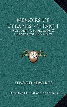 portada memoirs of libraries v1, part 1: including a handbook of library economy (1859) (en Inglés)