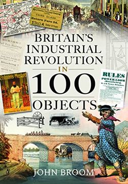 portada Britain's Industrial Revolution in 100 Objects (en Inglés)