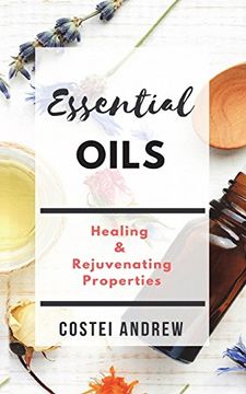 portada Essential Oils: Healing and Rejuvenating Properties(Essential Oils World Book 1) (Volume 1) (en Inglés)