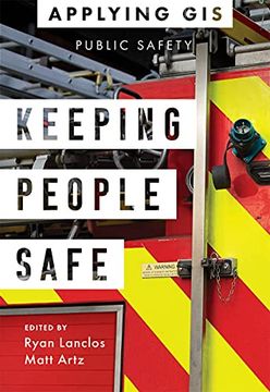 portada Keeping People Safe: Gis for Public Safety: 5 (Applying Gis) (in English)