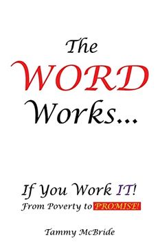 portada The Word Works. If you Work it! From Poverty to Promise! (en Inglés)