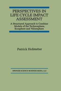 portada perspectives in life cycle impact assessment: a structured approach to combine models of the technosphere, ecosphere and valuesphere (in English)
