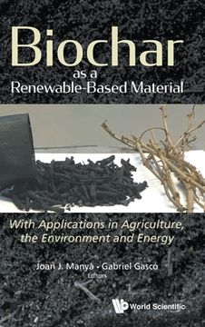 portada Biochar as a Renewable-Based Material: With Applications in Agriculture, the Environment and Energy (en Inglés)