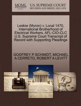 portada leskiw (myron) v. local 1470, international brotherhood of electrical workers, afl-cio-clc u.s. supreme court transcript of record with supporting ple
