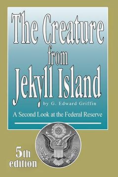 portada The Creature From Jekyll Island: A Second Look at the Federal Reserve (in English)