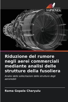 portada Riduzione del rumore negli aerei commerciali mediante analisi delle strutture della fusoliera (en Italiano)