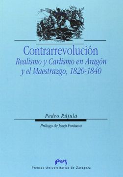 portada Contrarrevolución. Realismo y Carlismo en Aragón y el Maestrazgo, 1820-1840 (Ciencias Sociales)
