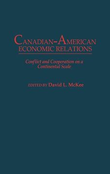 portada Canadian-American Economic Relations: Conflict and Cooperation on a Continental Scale (in English)