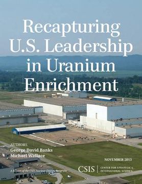 portada Recapturing U.S. Leadership in Uranium Enrichment (en Inglés)