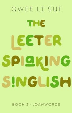 portada The Leeter Spiaking Singlish: Book 3: Loanwords (en Inglés)
