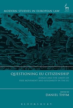 portada Questioning EU Citizenship: Judges and the Limits of Free Movement and Solidarity in the EU (Modern Studies in European Law)