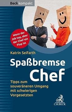 portada Spaßbremse Chef: Pragmatische Tipps zum Souveräneren Umgang mit Schwierigen Vorgesetzten (Beck Kompakt) (en Alemán)