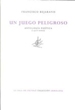 portada Un Juego Peligroso Anotlogia Poetica 1977-2002 (Arrecife (isla Siltola))