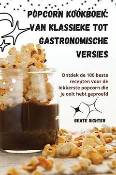 portada Popcorn kookboek: Van klassieke tot gastronomische versies (en Dutch)