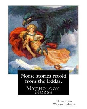 portada Norse stories retold from the Eddas. By: Hamilton Wright Mabie: Mythology, Norse (in English)
