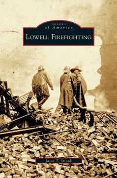 portada Lowell Firefighting (en Inglés)