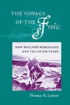 portada The Voyage of the ‘Frolic’: New England Merchants and the Opium Trade (en Inglés)