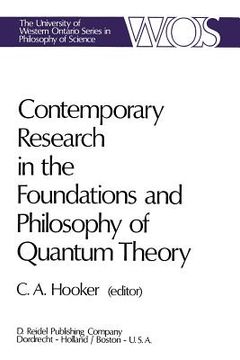 portada Contemporary Research in the Foundations and Philosophy of Quantum Theory: Proceedings of a Conference Held at the University of Western Ontario, Lond (en Inglés)
